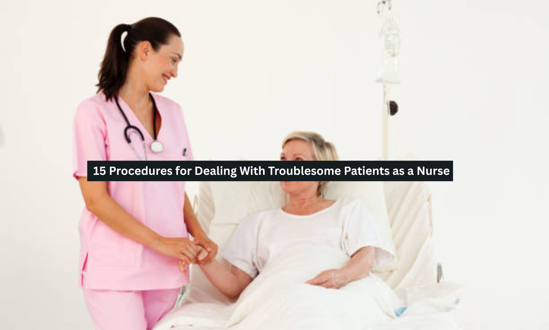15 Procedures for Dealing With Troublesome Patients as a Nurse ...